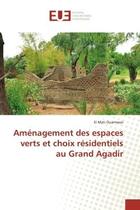 Couverture du livre « Aménagement des espaces verts et choix résidentiels au Grand Agadir » de El Mati Ouarmassi aux éditions Editions Universitaires Europeennes