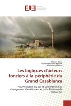 Couverture du livre « Les logiques d'acteurs fonciers a la peripherie du grand casablanca - nouvel usage du sol et vulnera » de Zahra/Karrouk/Medina aux éditions Editions Universitaires Europeennes