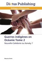 Couverture du livre « Guerres indigenes en oceanie tome 2 » de Droin-M aux éditions Dictus