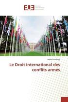 Couverture du livre « Le droit international des conflits armes » de Soufargi Mehdi aux éditions Editions Universitaires Europeennes