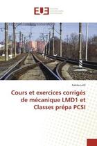 Couverture du livre « Cours et exercices corriges de mecanique lmd1 et classes prepa pcsi » de Lotfi Rabiaa aux éditions Editions Universitaires Europeennes