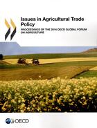 Couverture du livre « Issues in agricultural trade policy ; Proceedings of the 2014 OECD Global Forum on Agriculture » de Ocde aux éditions Ocde