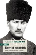 Couverture du livre « Kemal Atatürk : père fondateur de la Turquie » de Alexandre Jevakhoff aux éditions Tallandier