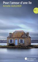 Couverture du livre « Pour l'amour d'une île » de Armelle Guilcher aux éditions Nouvelles Plumes