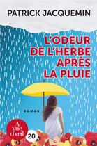 Couverture du livre « L'odeur de l'herbe apres la pluie » de Patrick Jacquemin aux éditions A Vue D'oeil