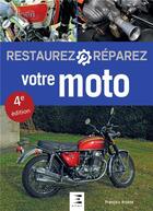 Couverture du livre « RESTAUREZ & REPARER ; votre moto » de Francois Arsene aux éditions Etai
