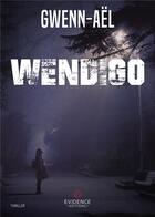 Couverture du livre « Wendigo » de Gwenn Aël aux éditions Evidence Editions