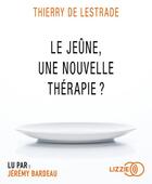 Couverture du livre « Le jeune, une nouvelle therapie ? » de Thierry De Lestrade aux éditions Lizzie