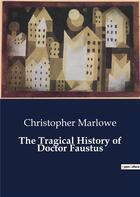 Couverture du livre « The Tragical History of Doctor Faustus » de Christopher Marlowe aux éditions Culturea