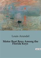 Couverture du livre « Motor Boat Boys Among the Florida Keys » de Louis Arundel aux éditions Culturea