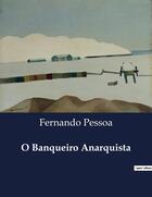 Couverture du livre « O Banqueiro Anarquista » de Fernando Pessoa aux éditions Culturea