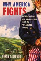 Couverture du livre « Why America Fights: Patriotism and War Propaganda from the Philippines » de Brewer Susan A aux éditions Oxford University Press Usa