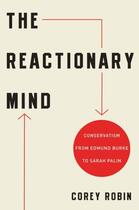 Couverture du livre « The Reactionary Mind: Conservatism from Edmund Burke to Sarah Palin » de Corey Robin aux éditions Oxford University Press Usa