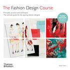 Couverture du livre « The fashion design course principles, practice and techniques » de Steven Faerm aux éditions Thames & Hudson