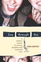 Couverture du livre « Live Through This » de Gwartney Debra aux éditions Houghton Mifflin Harcourt