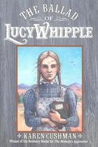 Couverture du livre « The Ballad of Lucy Whipple » de Karen Cushman aux éditions Houghton Mifflin Harcourt