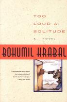 Couverture du livre « Too Loud a Solitude » de Bohumil Hrabal aux éditions Houghton Mifflin Harcourt