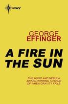 Couverture du livre « A Fire in the Sun » de Effinger George aux éditions Orion Digital