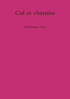 Couverture du livre « Cul et chemise » de Guillaume Gest aux éditions Lulu