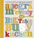 Couverture du livre « Big Table, Busy Kitchen » de Allegra Mcevedy aux éditions Quercus Publishing Digital