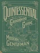 Couverture du livre « The quintessential grooming guide for the modern gentleman » de  aux éditions Small Jacqui