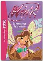 Couverture du livre « Winx Club t.42 ; la vengeance de la nature » de Sophie Marvaud aux éditions Hachette Jeunesse