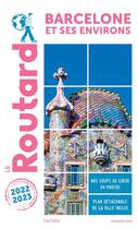 Couverture du livre « Guide du Routard : Barcelone et ses environs (édition 2022/2023) » de Collectif Hachette aux éditions Hachette Tourisme