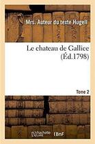 Couverture du livre « Le chateau de Gallice. Tome 2 » de Hugell Mrs aux éditions Hachette Bnf