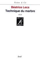 Couverture du livre « Technique du marbre » de Beatrice Leca aux éditions Seuil