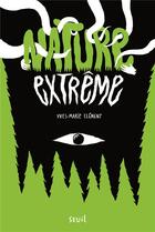 Couverture du livre « Nature extrême » de Yves-Marie Clement aux éditions Seuil Jeunesse