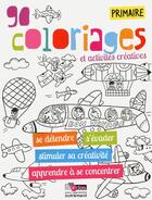 Couverture du livre « 90 coloriages et activités créatives ; primaire » de Fred Sochard aux éditions Bordas