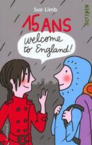 Couverture du livre « 15 ans, welcome to England ! » de Sue Limb aux éditions Gallimard-jeunesse