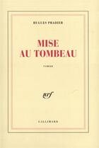Couverture du livre « Mise au tombeau » de Hugues Pradier aux éditions Gallimard