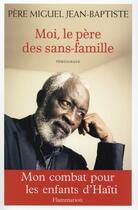 Couverture du livre « Moi, le père des sans famille » de Miguel Jean-Baptiste aux éditions Flammarion