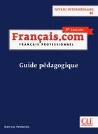 Couverture du livre « FLE ; niveau intermédiaire ; B1 ; guide pédagogique (édition 2018) » de Jean-Luc Penfornis aux éditions Cle International