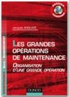 Couverture du livre « Les grandes opérations de maintenance ; organisation d'une grande opération ; dossier numérique » de Jacques Anglade aux éditions Dunod