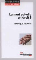 Couverture du livre « La mort est-elle un droit ? » de Veronique Fournier aux éditions Documentation Francaise