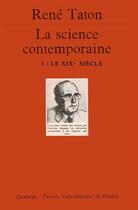Couverture du livre « La science contemporaine t.1 ; le XIX siècle » de Rene Taton aux éditions Puf