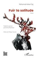 Couverture du livre « Fuir la solitude » de Mohamad Askari Saj aux éditions L'harmattan