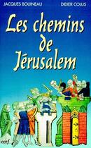 Couverture du livre « Les chemins de Jérusalem Tome 1 » de Didier Colus et Jacques Bouineau aux éditions Cerf