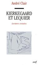 Couverture du livre « Kierkegaard et lequier » de Andre Clair aux éditions Cerf