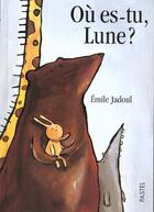 Couverture du livre « Ou es tu lune » de Emile Jadoul aux éditions Ecole Des Loisirs