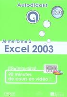 Couverture du livre « Je me forme a excel 2003. avec cd-rom 90 minutes de cours envideo » de Maggio (Di) Ala aux éditions Eyrolles