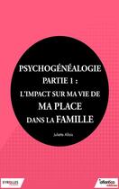 Couverture du livre « Psychogénéalogie t.1 » de Juliette Allais aux éditions Eyrolles