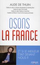 Couverture du livre « Osons la France ! et si le meilleur était devant nous ? » de Aude De Thuin aux éditions Eyrolles