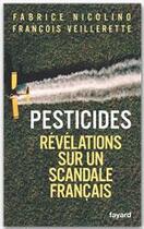 Couverture du livre « Pesticides ; révélations sur un scandale français » de Fabrice Nicolino et Francois Veillerette aux éditions Fayard