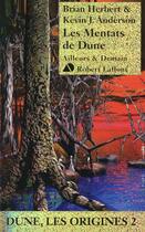 Couverture du livre « Dune - les origines Tome 2 : les Mentats de Dune » de Brian Herbert et Kevin J. Anderson aux éditions Robert Laffont