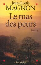 Couverture du livre « Le Mas des peurs » de Jean-Louis Magnon aux éditions Albin Michel