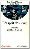 Couverture du livre « L'esprit des jeux » de Varenne/Smedt/Bianu aux éditions Albin Michel