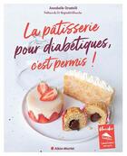 Couverture du livre « La pâtisserie pour diabétiques, c'est permis ! (édition 2023) » de Annabelle Orsatelli aux éditions Albin Michel